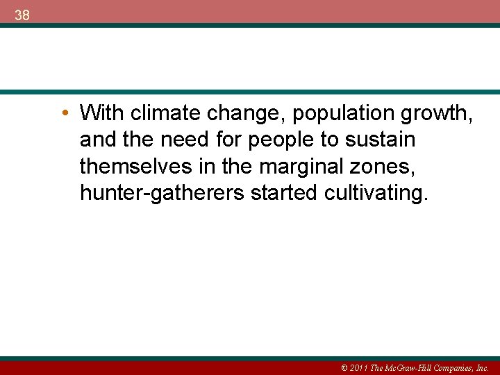 38 • With climate change, population growth, and the need for people to sustain