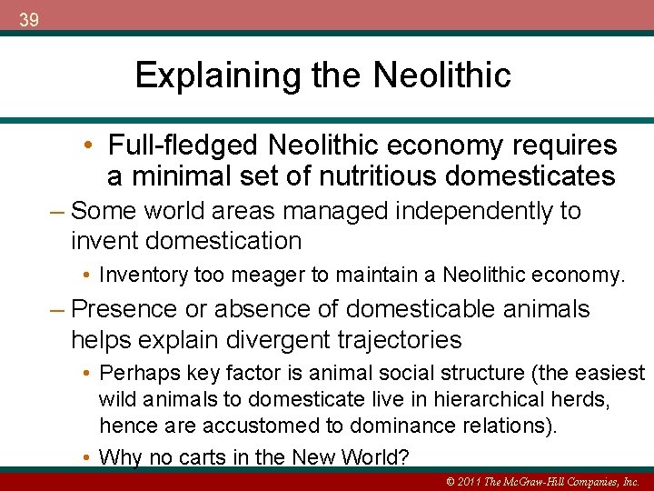 39 Explaining the Neolithic • Full-fledged Neolithic economy requires a minimal set of nutritious