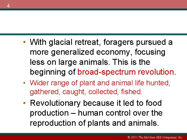 4 • With glacial retreat, foragers pursued a more generalized economy, focusing less on