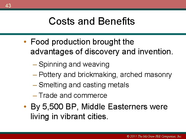 43 Costs and Benefits • Food production brought the advantages of discovery and invention.