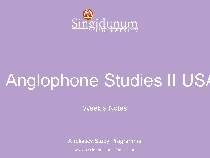 Anglistics Study Programme Anglophone Studies II USA Week 9 Notes Anglistics Study Programme www.