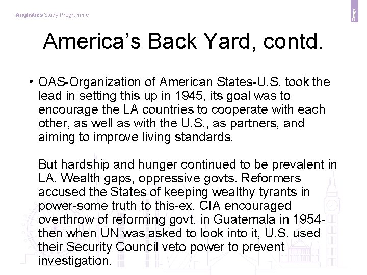 Anglistics Study Programme America’s Back Yard, contd. • OAS-Organization of American States-U. S. took