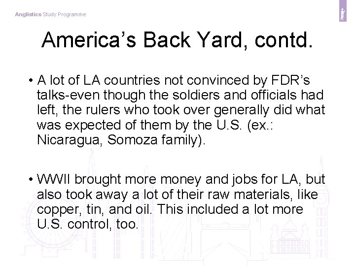 Anglistics Study Programme America’s Back Yard, contd. • A lot of LA countries not