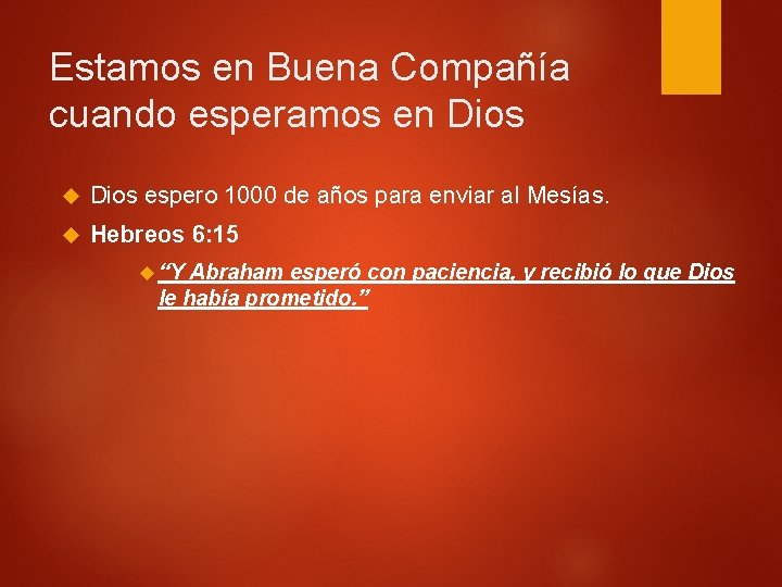 Estamos en Buena Compañía cuando esperamos en Dios espero 1000 de años para enviar