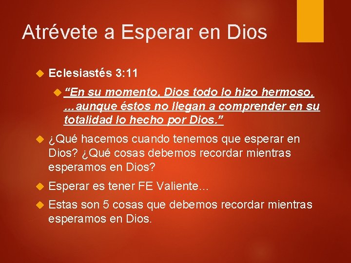 Atrévete a Esperar en Dios Eclesiastés 3: 11 “En su momento, Dios todo lo