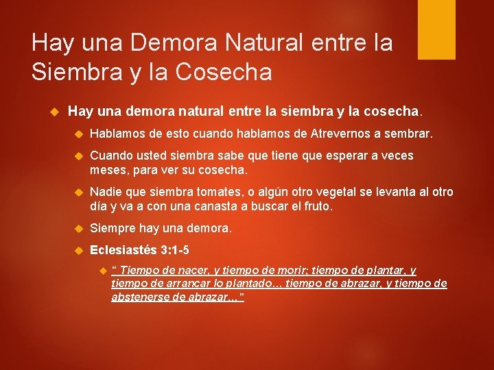 Hay una Demora Natural entre la Siembra y la Cosecha Hay una demora natural
