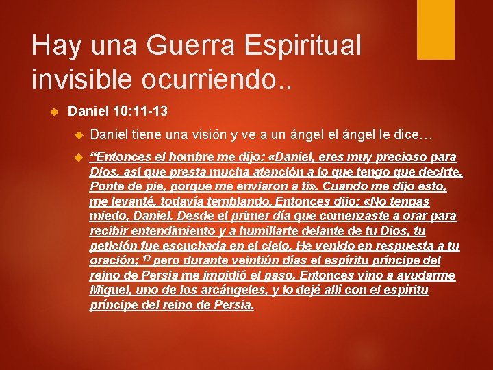 Hay una Guerra Espiritual invisible ocurriendo. . Daniel 10: 11 -13 Daniel tiene una