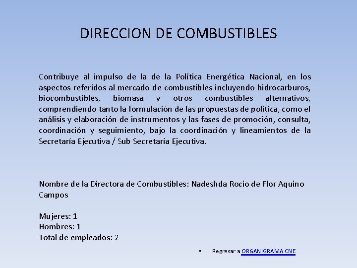 DIRECCION DE COMBUSTIBLES Contribuye al impulso de la Política Energética Nacional, en los aspectos