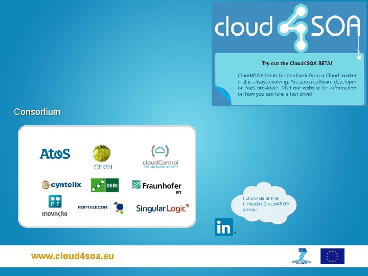 Consortium Follow us at the Linked. In Cloud 4 SOA group! www. cloud 4