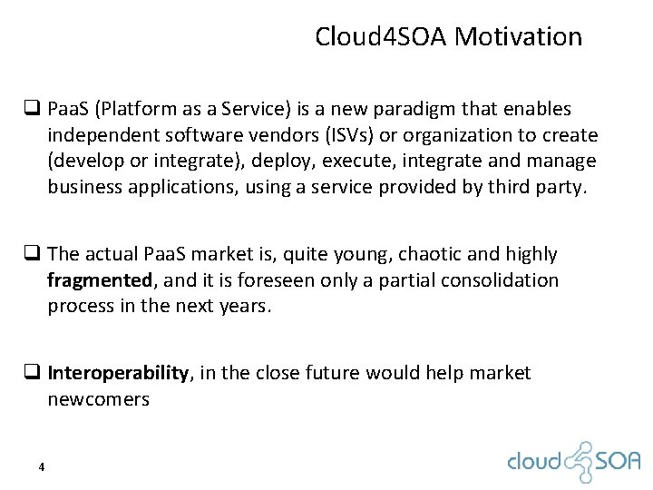 Cloud 4 SOA Motivation q Paa. S (Platform as a Service) is a new