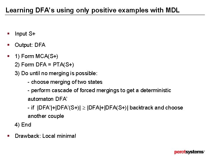 Learning DFA’s using only positive examples with MDL § Input S+ § Output: DFA Learning DFA’s using only positive examples with MDL § Input S+ § Output: DFA