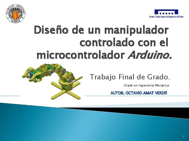 Diseño de un manipulador controlado con el microcontrolador Arduino. Trabajo Final de Grado en