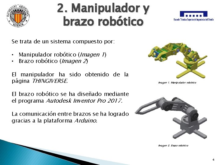 2. Manipulador y brazo robótico Se trata de un sistema compuesto por: • Manipulador