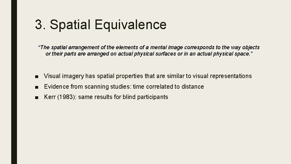 3. Spatial Equivalence “The spatial arrangement of the elements of a mental image corresponds
