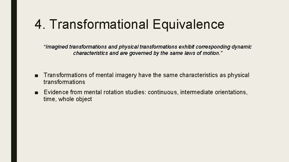 4. Transformational Equivalence “Imagined transformations and physical transformations exhibit corresponding dynamic characteristics and are