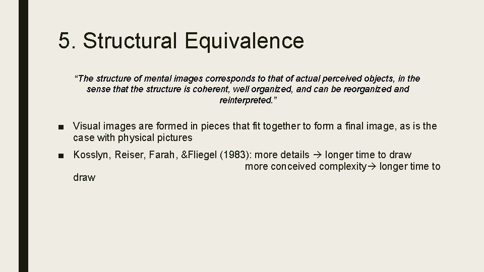 5. Structural Equivalence “The structure of mental images corresponds to that of actual perceived