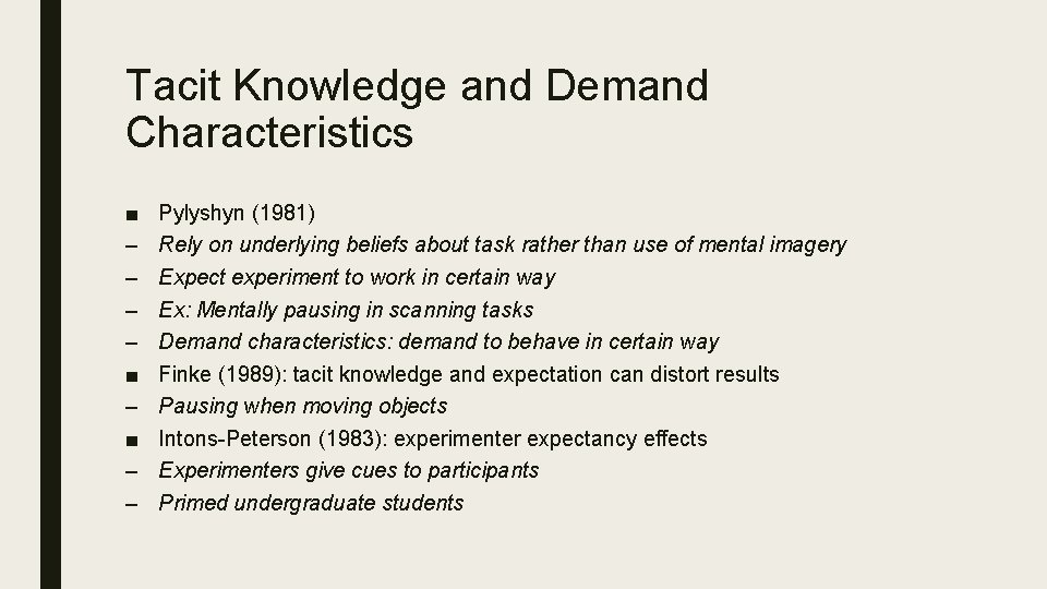 Tacit Knowledge and Demand Characteristics ■ – – Pylyshyn (1981) Rely on underlying beliefs