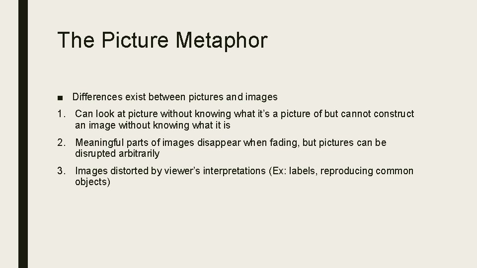 The Picture Metaphor ■ Differences exist between pictures and images 1. Can look at