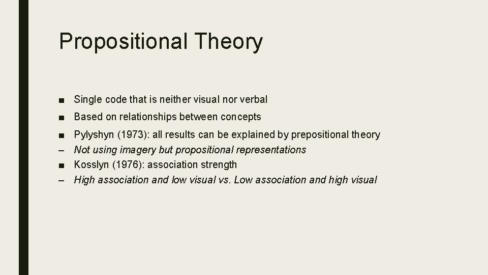 Propositional Theory ■ Single code that is neither visual nor verbal ■ Based on