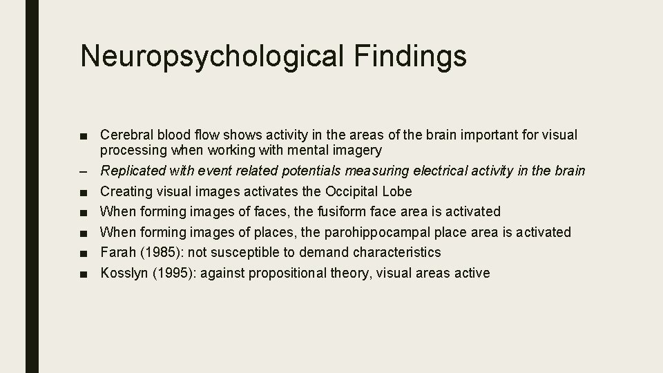 Neuropsychological Findings ■ Cerebral blood flow shows activity in the areas of the brain
