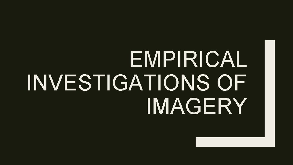 EMPIRICAL INVESTIGATIONS OF IMAGERY 
