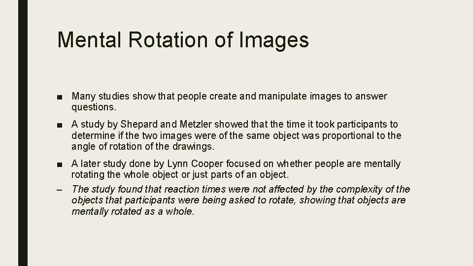 Mental Rotation of Images ■ Many studies show that people create and manipulate images