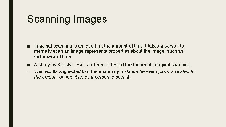 Scanning Images ■ Imaginal scanning is an idea that the amount of time it
