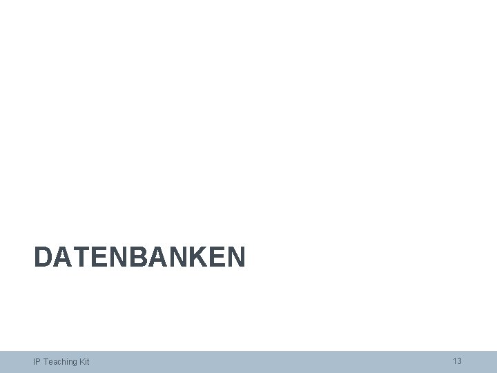 DATENBANKEN IP Teaching Kit 13 