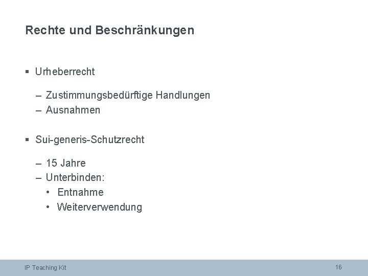 Rechte und Beschränkungen § Urheberrecht – Zustimmungsbedürftige Handlungen – Ausnahmen § Sui-generis-Schutzrecht – 15