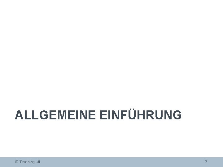 ALLGEMEINE EINFÜHRUNG IP Teaching Kit 2 