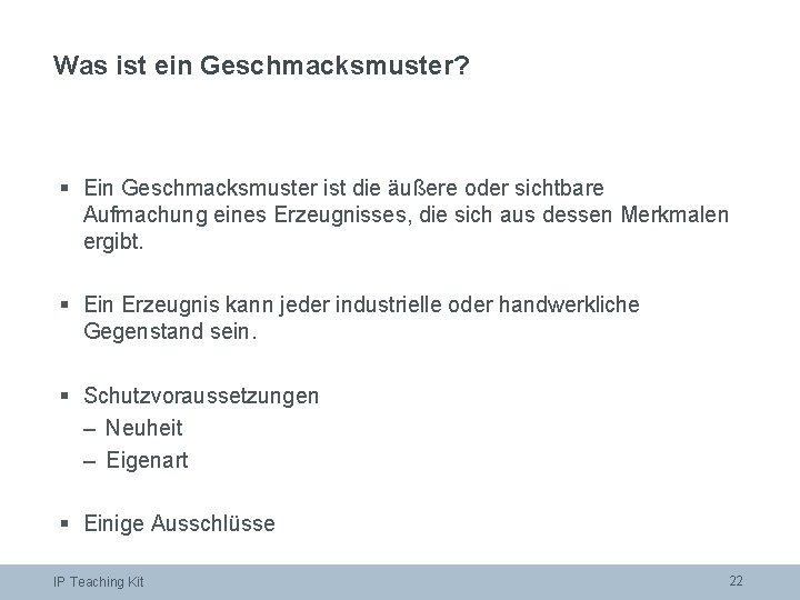 Was ist ein Geschmacksmuster? § Ein Geschmacksmuster ist die äußere oder sichtbare Aufmachung eines