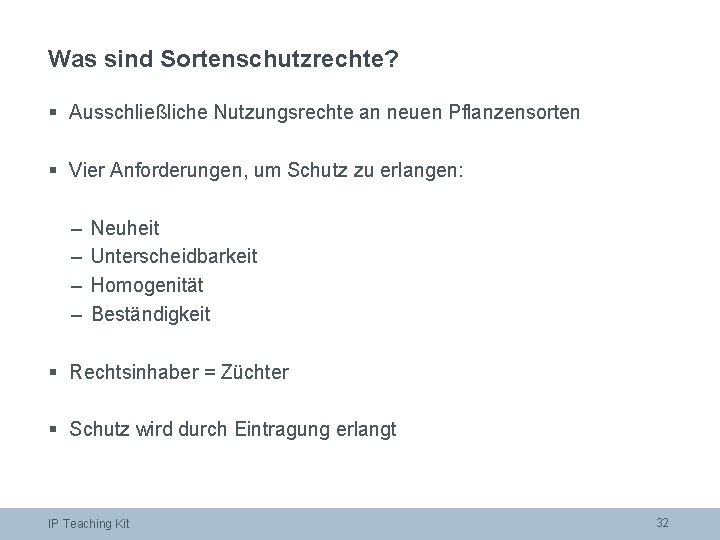 Was sind Sortenschutzrechte? § Ausschließliche Nutzungsrechte an neuen Pflanzensorten § Vier Anforderungen, um Schutz