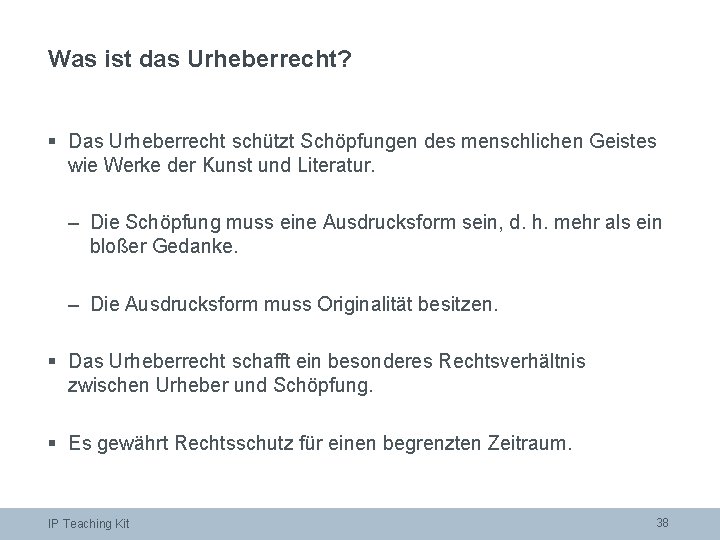 Was ist das Urheberrecht? § Das Urheberrecht schützt Schöpfungen des menschlichen Geistes wie Werke
