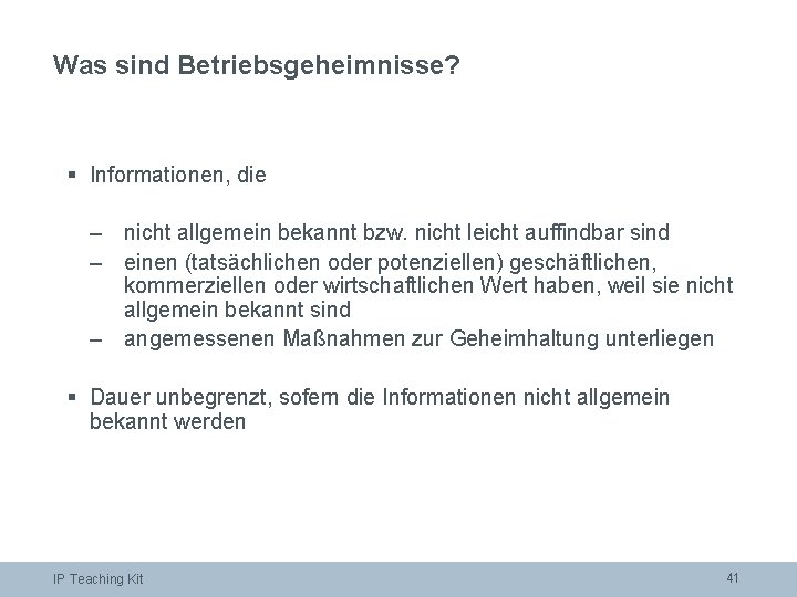 Was sind Betriebsgeheimnisse? § Informationen, die – nicht allgemein bekannt bzw. nicht leicht auffindbar