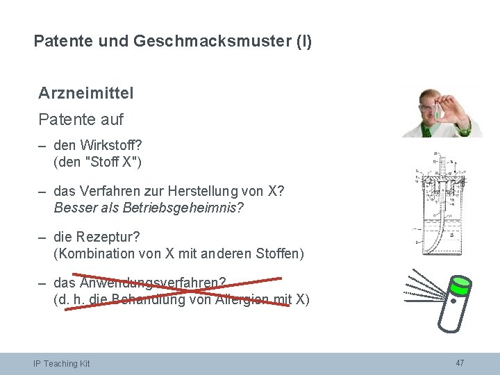 Patente und Geschmacksmuster (I) Arzneimittel Patente auf – den Wirkstoff? (den "Stoff X") –