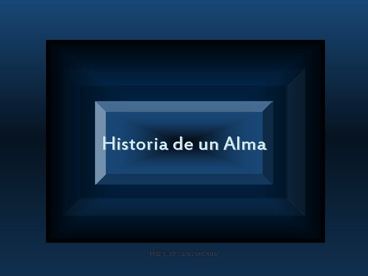 Historia de un Alma Haz click para continuar 