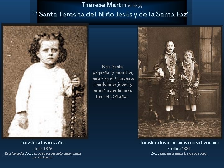 Thérese Martin es hoy, “ Santa Teresita del Niño Jesús y de la Santa
