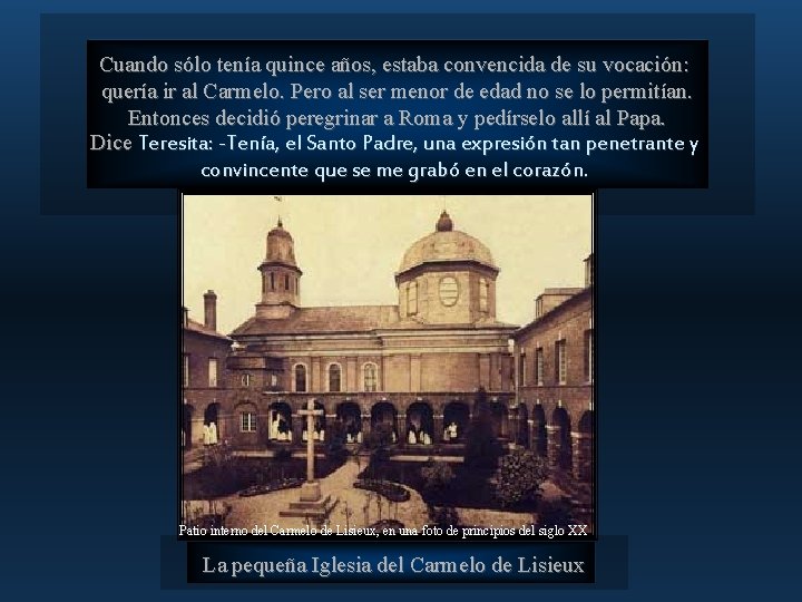 Cuando sólo tenía quince años, estaba convencida de su vocación: quería ir al Carmelo.