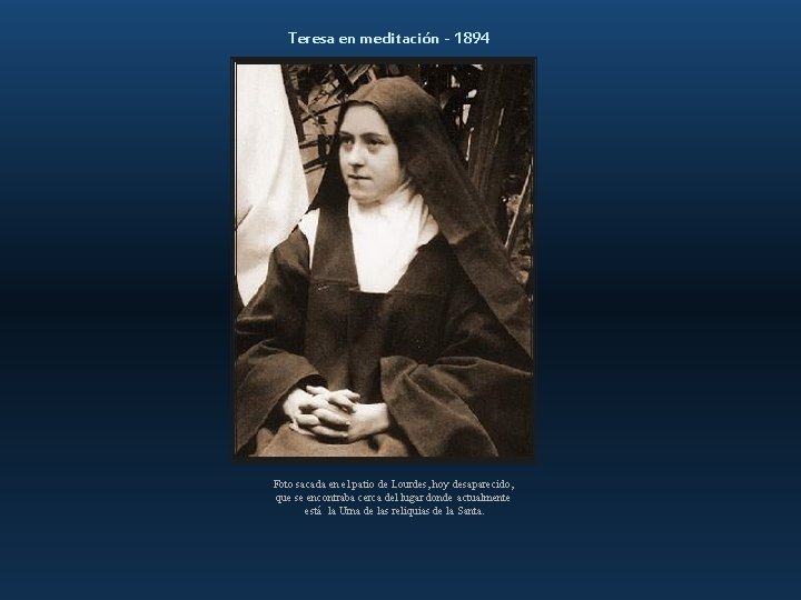 Teresa en meditación - 1894 Foto sacada en el patio de Lourdes, hoy desaparecido,
