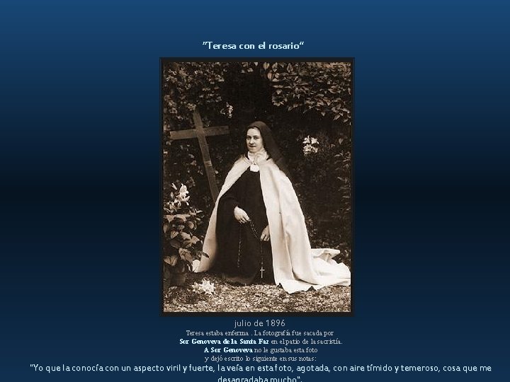 “Teresa con el rosario” julio de 1896 Teresa estaba enferma. La fotografía fue sacada