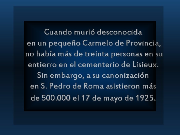 Cuando murió desconocida en un pequeño Carmelo de Provincia, no había más de treinta