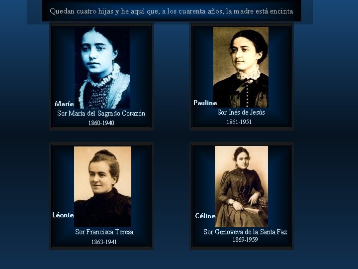 Quedan cuatro hijas y he aquí que, a los cuarenta años, la madre está