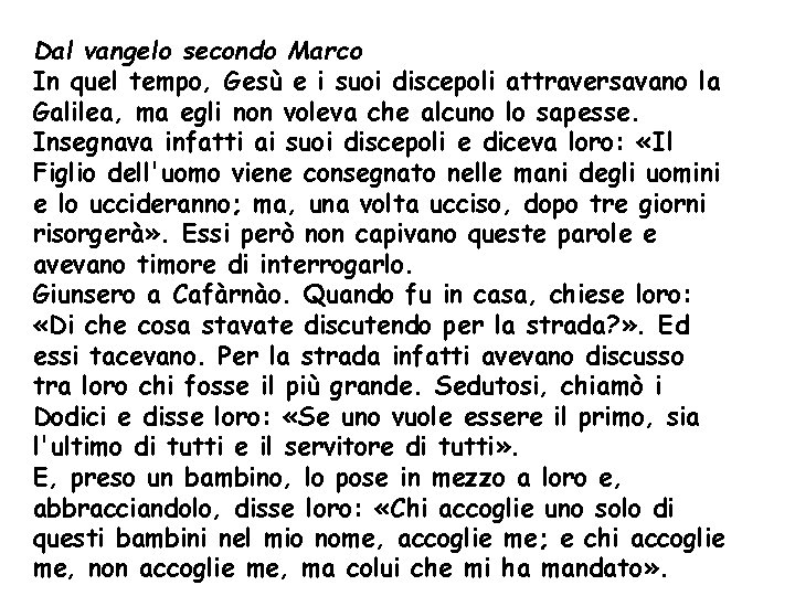 Dal vangelo secondo Marco In quel tempo, Gesù e i suoi discepoli attraversavano la