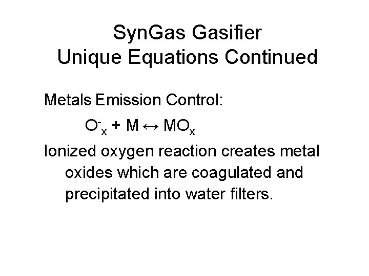 Syn. Gasifier Unique Equations Continued Metals Emission Control: O-x + M ↔ MOx Ionized