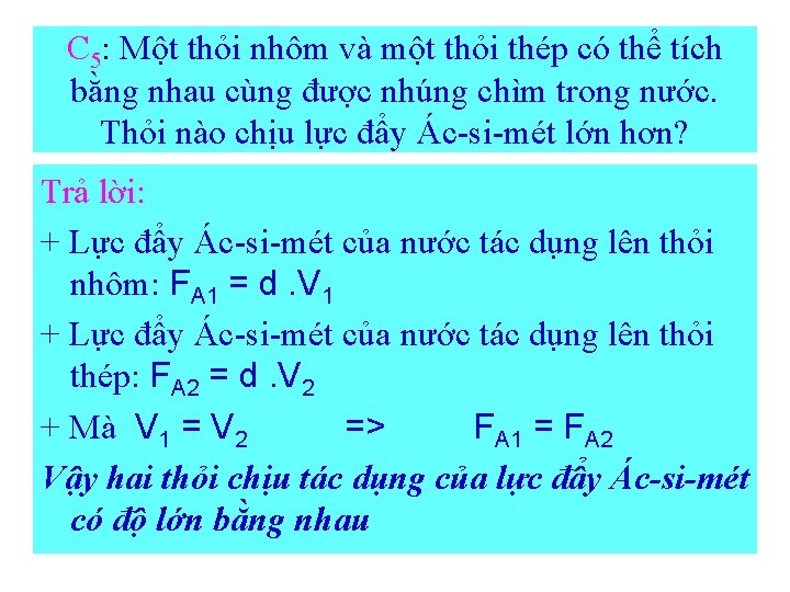 C 5: Một thỏi nhôm và một thỏi thép có thể tích bằng nhau