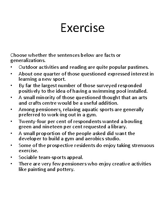 Exercise Choose whether the sentences below are facts or generalizations. • Outdoor activities and Exercise Choose whether the sentences below are facts or generalizations. • Outdoor activities and