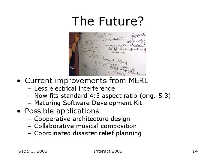 The Future? • Current improvements from MERL – Less electrical interference – Now fits