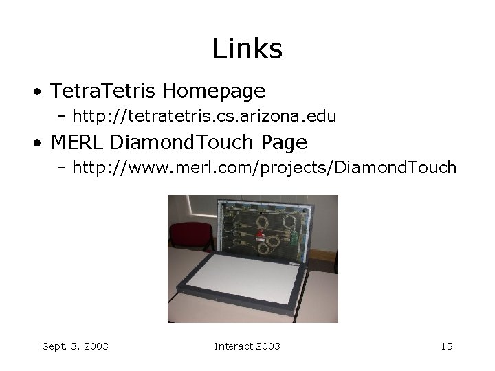 Links • Tetra. Tetris Homepage – http: //tetratetris. cs. arizona. edu • MERL Diamond.