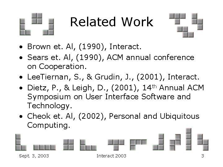 Related Work • Brown et. Al, (1990), Interact. • Sears et. Al, (1990), ACM