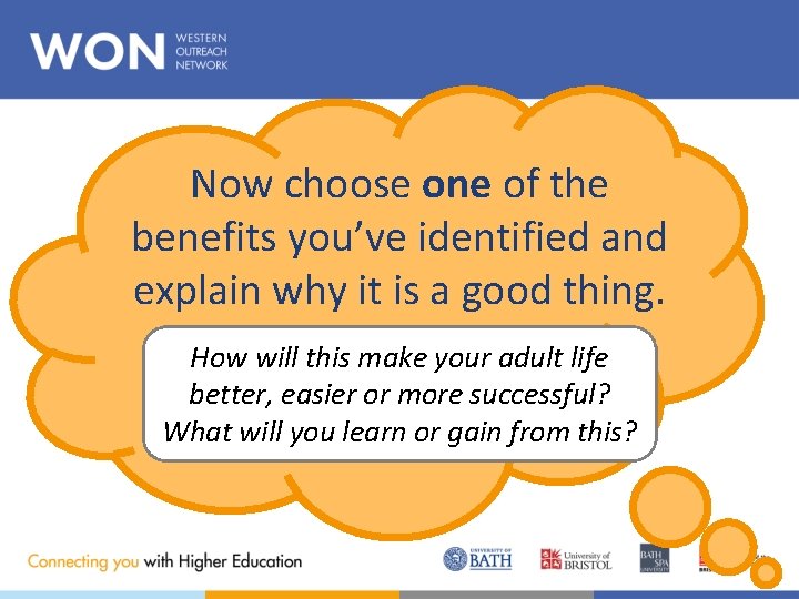 Now choose one of the benefits you’ve identified and explain why it is a